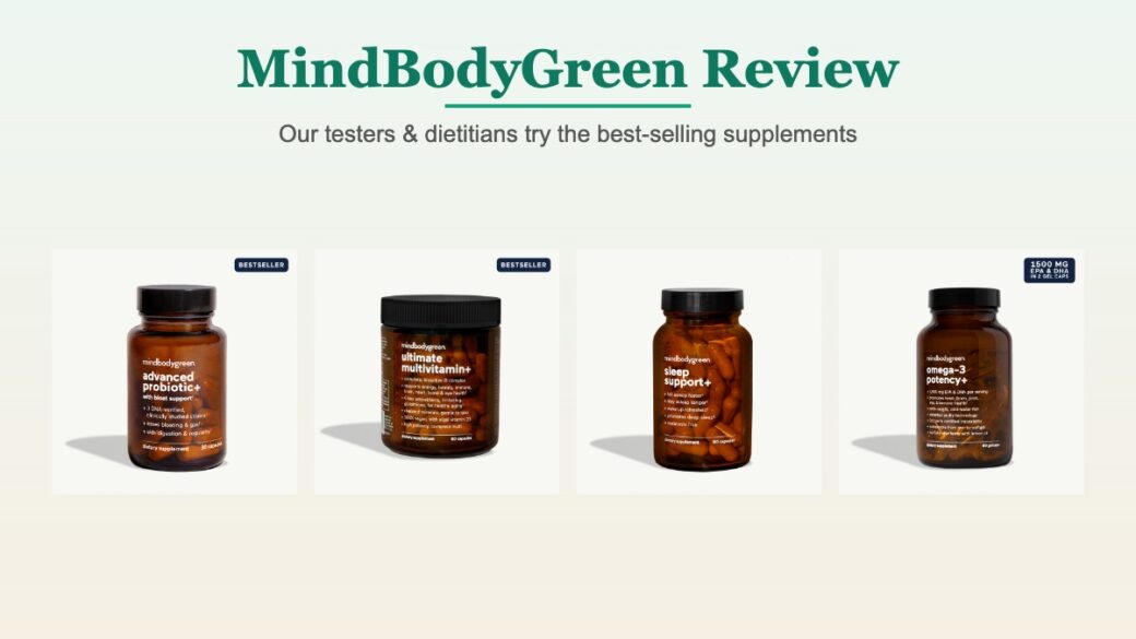 MindBodyGreen review of the probiotic, multivitamin, sleep support and omega-3 supplements